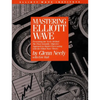 Mastering Elliott Wave: Presenting the Neely Method: The First Scientific, Objective Approach to Market Forecasting with the Elliott Wave Theory - Hardcover