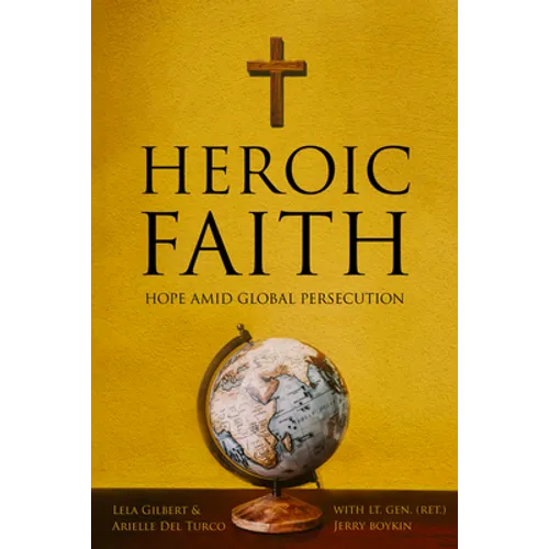 Heroic Faith: Hope Amid Global Persecution - Paperback