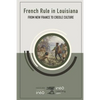 French Rule in Louisiana: From New France to Creole Culture - Paperback