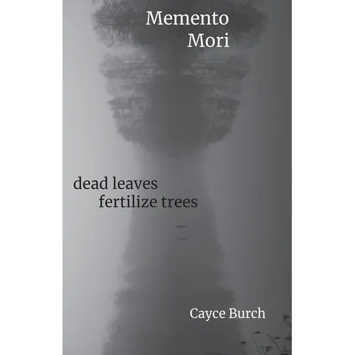 Memento Mori: dead leaves fertilize trees - Paperback