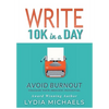 Write 10K in a Day: Avoid Burnout - Hardcover