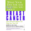 What Your Doctor May Not Tell You about Breast Cancer: How Hormone Balance Can Help Save Your Life - Paperback
