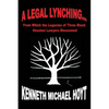 A Legal Lynching...: From Which the Legacies of Three Black Houston Lawyers Blossomed - Paperback