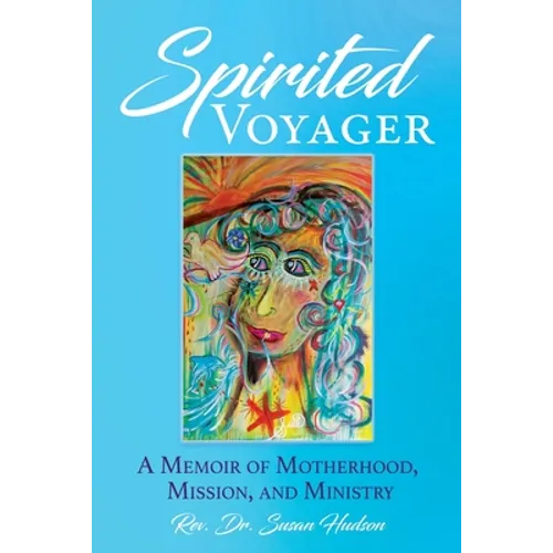 Spirited Voyager: A Memoir of Motherhood, Mission, and Ministry - Paperback