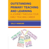 Outstanding Primary Teaching and Learning: A journey through your early teaching career - Paperback