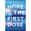 Hope Is the First Dose: A Treatment Plan for Recovering from Trauma, Tragedy, and Other Massive Things - Hardcover