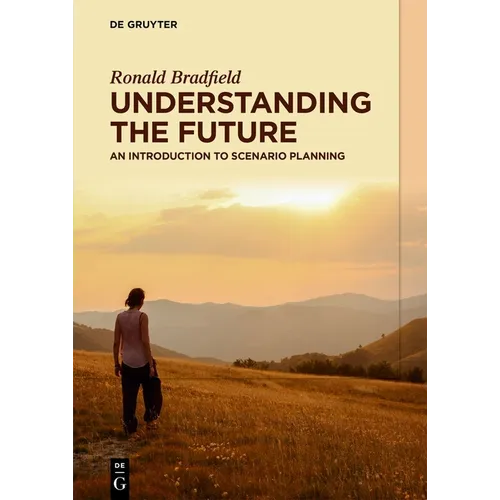 Understanding the Future: An Introduction to Scenario Planning - Paperback