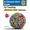 A Common Sense Guide for Teaching Common Core Literacy: Grades 6-12 - Paperback