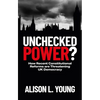 Unchecked Power?: How Recent Constitutional Reforms Are Threatening UK Democracy - Paperback