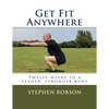 Get Fit Anywhere: Twelve weeks to a leaner, stronger body - Paperback