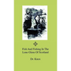 Fish And Fishing In The Lone Glens Of Scotland - Hardcover