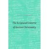 The Scriptural Universe of Ancient Christianity - Hardcover