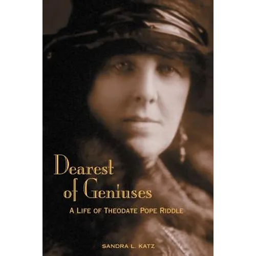 Dearest of Geniuses: A Life of Theodate Pope Riddle - Paperback