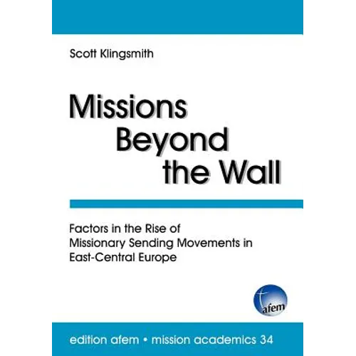 Missions Beyond the Wall: Factors in the Rise of Missionary Sending Movements in East-Central Europe - Paperback