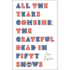 All the Years Combine: The Grateful Dead in Fifty Shows - Paperback