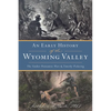 An Early History of the Wyoming Valley: The Yankee-Pennamite Wars & Timothy Pickering - Paperback
