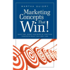Marketing Concepts that Win!: Save Time, Money and Work by Crafting Concepts Right the First Time - Paperback