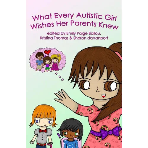 What Every Autistic Girl Wishes Her Parents Knew - Paperback