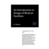 An Introduction to Design of Medical Facilities - Paperback
