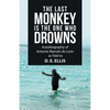 The Last Monkey Is the One Who Drowns: Autobiography of Antonio Manolo De León as Told to D. E. Ellis - Paperback
