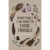 Regrettably, I am About to Cause Trouble - Paperback