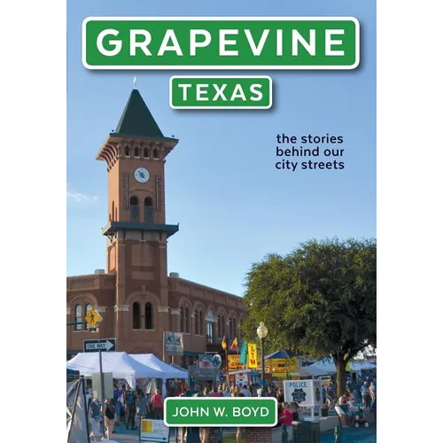 Grapevine, Texas: the stories behind our city streets - Paperback