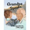 Grandpa Speaks: A Time Lapse Diary - Hardcover