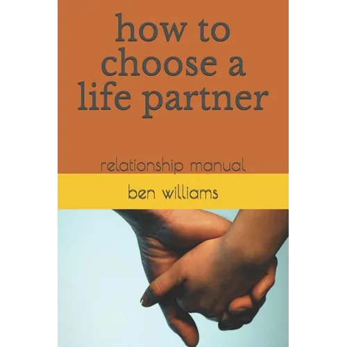 How to Choose a Life Partner: Relationship Manual - Paperback