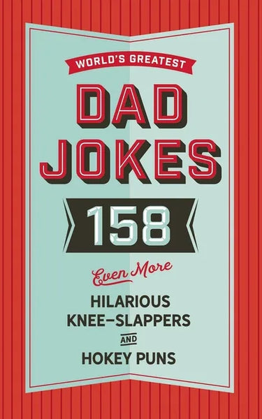 The World's Greatest Dad Jokes (Volume 3): 158 Even More Hilarious Knee-Slappers and Hokey Puns 3 - Hardcover