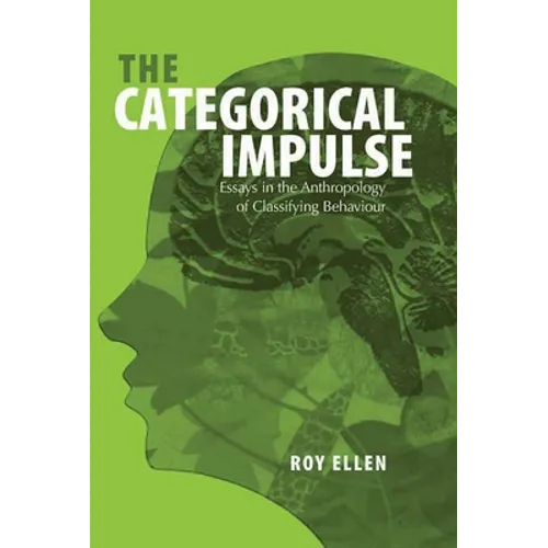 The Categorical Impulse: Essays on the Anthropology of Classifying Behavior - Paperback