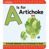 A is for Artichoke: A Foodie Alphabet from Artichoke to Zest - Board Book