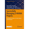Successfully Managing S/4hana Projects: The Definitive Guide to the Next Digital Transformation - Paperback