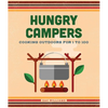 Hungry Campers, New Edition: Cooking Outdoors for 1 to 100 - Hardcover