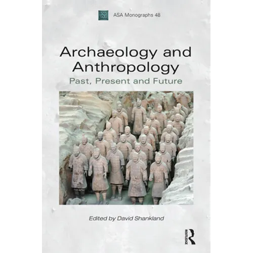Archaeology and Anthropology: Past, Present and Future - Paperback