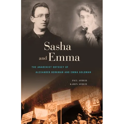 Sasha and Emma: The Anarchist Odyssey of Alexander Berkman and Emma Goldman - Paperback