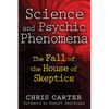 Science and Psychic Phenomena: The Fall of the House of Skeptics - Paperback