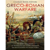 Greco-Roman Warfare: The History and Legacy of the Phalanx and Legion Formations that Revolutionized the Ancient World - Paperback