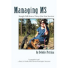 Managing MS: Straight Talk from a Thirty-One-Year Survivor - Paperback
