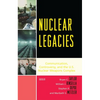 Nuclear Legacies: Communication, Controversy, and the U.S. Nuclear Weapons Complex - Paperback