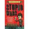 Stupid Wars: A Citizen's Guide to Botched Putsches, Failed Coups, Inane Invasions, and Ridiculous Revolutions - Paperback