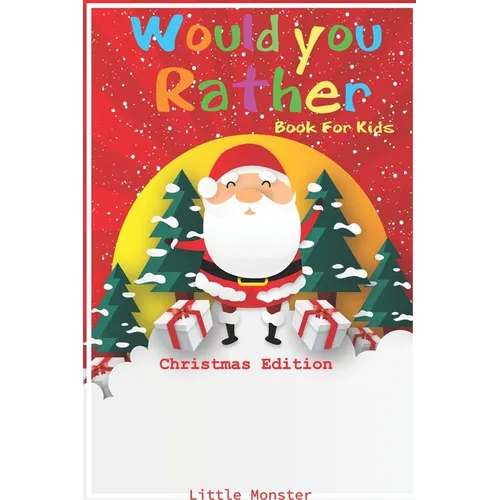 Would you rather game book: Christmas Edition: A Fun Family Activity Book for Boys and Girls Ages 6, 7, 8, 9, 10, 11, and 12 Years Old - Best Chri - Paperback