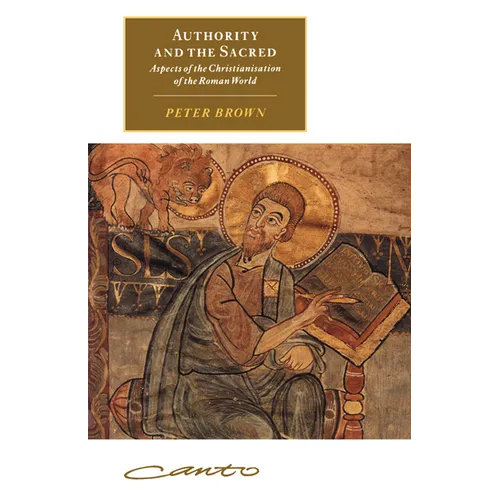 Authority and the Sacred: Aspects of the Christianisation of the Roman World - Paperback