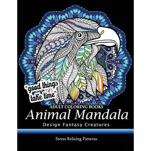 Adult Coloring Book: Design Fantasy Creatures Eagle, Lion, Tiger, Rabbit, Bird and Etc. - Paperback