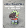 Chance Encounters: Temporary Street Art by David Zinn - Hardcover
