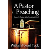 A Pastor Preaching: Toward a Theology of the Proclaimed Word - Paperback