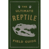 The Ultimate Reptile Field Guide: The Herpetologist's Handbook - Leather
