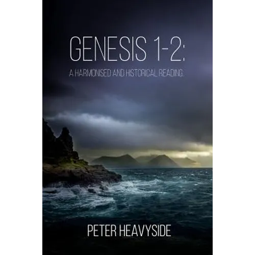 Genesis 1-2: a harmonised and historical reading - Paperback