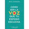 Cómo Ser La Voz Que Tu Esposo Escucha - Paperback
