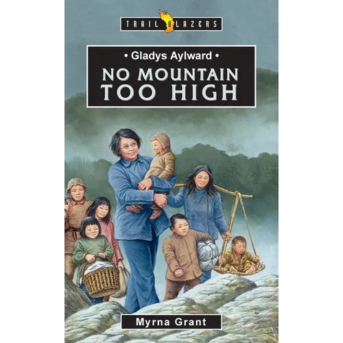 Gladys Aylward: No Mountain Too High - Paperback