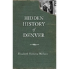 Hidden History of Denver - Hardcover